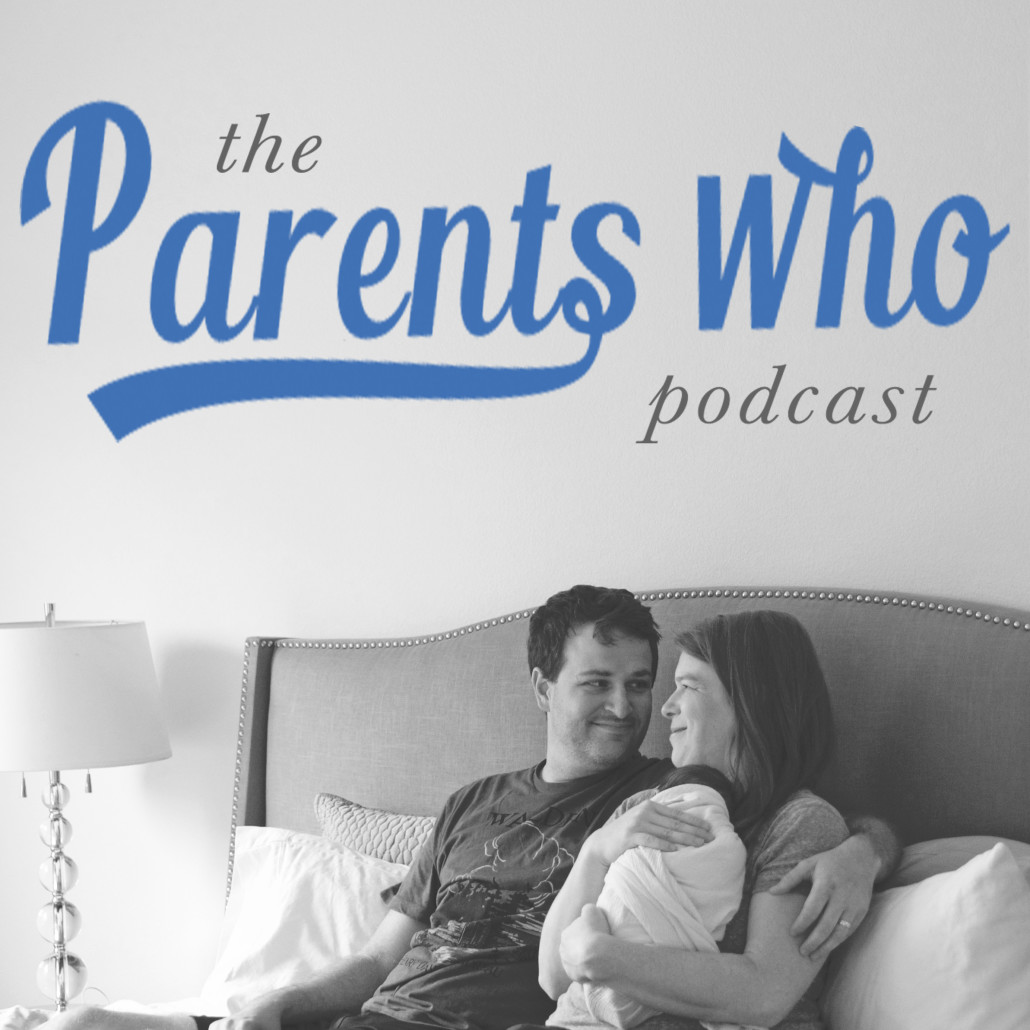 parents who, parenting, podcast, family, lifestyle design